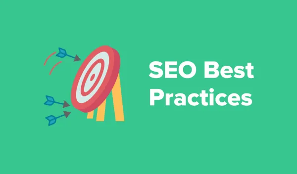 10 SEO Best Practices: Tips To Improve your Ranking