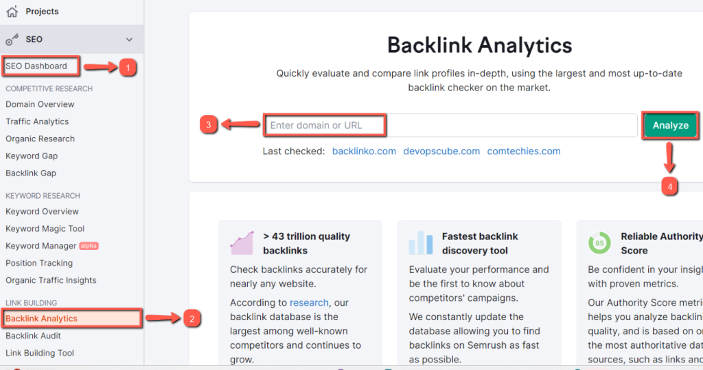 Semrush backlink checker: Go to the SEO dashboard, Link-Building tool, Click backlink analytics, Enter your domain and Click analyze